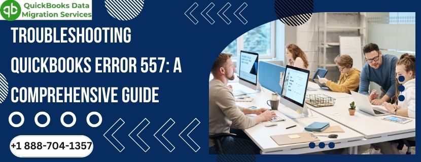 Troubleshooting QuickBooks Error 557: A Comprehensive Guide