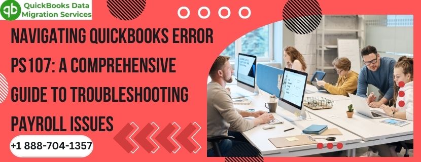 Navigating QuickBooks Error PS107: A Comprehensive Guide