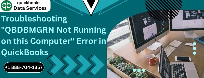 Troubleshooting “QBDBMGRN Not Running on this Computer” Error in QuickBooks
