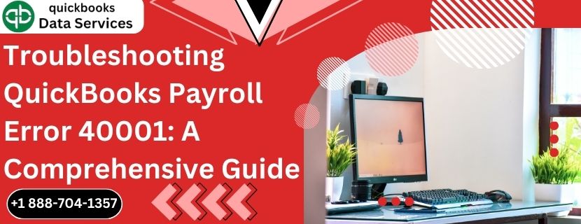 Troubleshooting QuickBooks Payroll Error 40001: A Comprehensive Guide